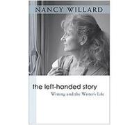 The Left-Handed Story, Writers on Writing Nancy Willard (Auteur)