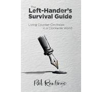 The Left-Hander's Survival Guide: Living Counter-Clockwise in a Clockwise World