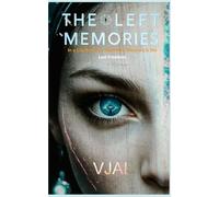 The Left Memories: In a City Ruled by Machines, Memory Is the Last Freedom