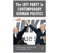 The Left Party in Contemporary German Politics, New Perspectives in German Studies Daniel Hough, Jonathan Olsen, Michael Koss (Auteur)
