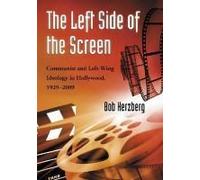 The Left Side of the Screen: Communist and Left-Wing Ideology in Hollywood, 1929-2009