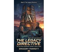 The Legacy Directive The Zero-Point Architecture, #5 - Gregory Parrott - Mr Parrott - ebook (ePub) - Livre