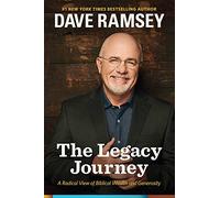 The Legacy Journey: A Radical View of Biblical Wealth and Generosity