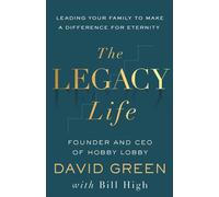 The Legacy Life How to Build Generations of Influence and Impact - David Green - Baker Books - ebook (ePub) - Livre
