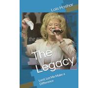 The Legacy: Lord, Let Me Make a Difference