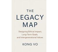The Legacy Map: Designing Ethical Impact, Long-Term Goals, and Intergenerational Values