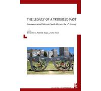 The legacy of a troubled past - commemorative politics in south africa in the Commemorative Politics in South Africa in the 21st Century - Bernard Cros - Publication Universite Provence - broché - Ess