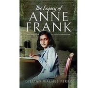 The Legacy of Anne Frank by Gillian Walnes Perry Inconnu (Auteur)