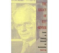 The Legacy of B.F. Skinner: Concepts and Perspectives, Controversies and Misunderstandings