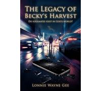 THE LEGACY OF BECKY’S HARVEST: DO SOULMATES EXIST IN GOD’S WORLD?