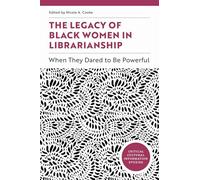 The Legacy of Black Women in Librarianship: When They Dared to Be Powerful
