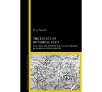 The Legacy of Botanical Latin On Naming and Knowing Plants and the Issue of Universal Intelligibility - Erin Petrella - Bloomsbury Academic - ebook (ePub) - Livre