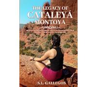 The Legacy Of Cataleyá Montoya: Believe, Manifest, Achieve: The Path to Changing Your Mindset and Realizing Your Dreams
