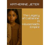 The Legacy of Catherine: A Housemaid’s Empire