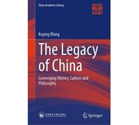 The Legacy of China: Converging History, Culture and Philosophy