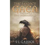 The Legacy Of Gaea Volume I: The Underworld