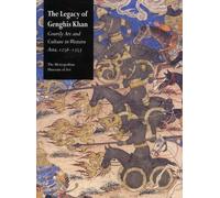 The Legacy Of Genghis Khan. Courtly Art And Culture In Western Asia, 1256-1353
