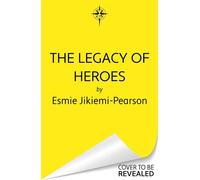 The Legacy of Heroes The stunning conclusion to the Sunday Times bestselling and award-winning Order of Legends trilogy - Esmie Jikiemi-Pearson - Gollancz - ebook (ePub) - Livre