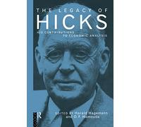 The Legacy of Hicks: His Contribution to Economic Analysis
