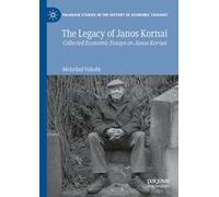 The Legacy of Janos Kornai: Collected Economic Essays on Janos Kornai