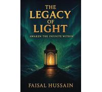 The Legacy of Light: Awaken The Infinite Within