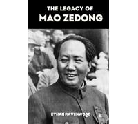 The Legacy of Mao Zedong: Ideas That Changed China and The World