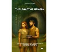 The Legacy of Memory: The third novella from the universe of Genetic Memory