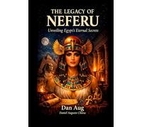 The Legacy of Neferu: Unveiling Egypt's Eternal Secrets