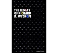 The Legacy of Richard D. Wyckoff: Studies in Tape Reading (1910), How I Trade and Invest in Stocks and Bonds (1925), The Richard D. Wyckoff Method of Trading in Stocks (1932)