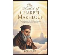 The Legacy of Saint Charbel Makhlouf: The Inspirational Life of Lebanon’s Miracle Monk and His Enduring Influence