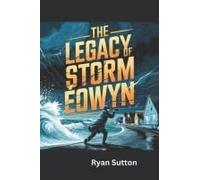 The Legacy Of Storm Éowyn: Inside The Eye Of Extreme Weather Events And Their Impact On Lives, Media, And Infrastructure (Turning Points In History")