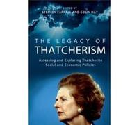 The Legacy Of Thatcherism: Assessing And Exploring Thatcherite Social And Economic Policies (British Academy Original Paperbacks) (Paperback) Stephen Farrall, Colin Hay (Auteur)