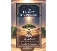 The legacy of the 25 prophets: volume 9 prophet ishaq (AS) The promise fulfilled through a blessed lineage