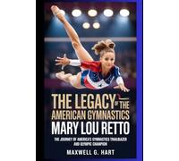 The legacy of The American gymnastics Mary Lou Retton: The Journey of America’s Gymnastics Trailblazer and Olympic Champion
