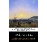 The legacy of the American Revolution to the British West Indies and Bahamas, pp. 3 - 49