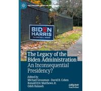 The Legacy of the Biden Administration: An Inconsequential Presidency?