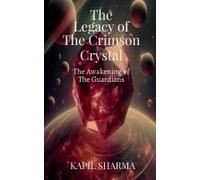 The Legacy Of The Crimson Crystal : The Awakening Of The Guardians Paperback Book By Kapil Sharma