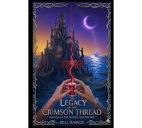The Legacy of the Crimson Thread: Book One of the Silence and the Ink