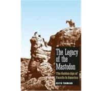 The Legacy of the Mastodon: The Golden Age of Fossils in America Thomson, Keith Stewart (Auteur)