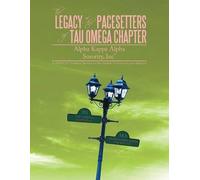 The Legacy Of The Pacesetters Of Tau Omega Chapter, Alpha Kappa Alpha Sorority, Inc(R)