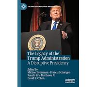 The Legacy of the Trump Administration: A Disruptive Presidency