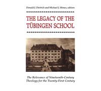 The Legacy of the Tubingen School: The Relevance of Nineteenth-Century Theology for the Twenty-First Century