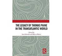 The Legacy Of Thomas Paine In The Transatlantic World