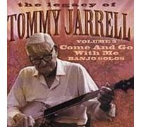 The Legacy Of Tommy Jarrell, Vol. 3: Come And Go With Me