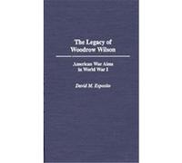 The Legacy of Woodrow Wilson David M. Esposito (Auteur)