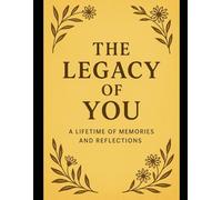 The Legacy of You: A Lifetime of Memories and Reflections