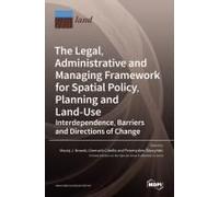 The Legal, Administrative And Managing Framework For Spatial Policy, Planning And Land-Use. Interdependence, Barriers And Directions Of Change