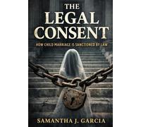 The Legal Consent: How Child Marriage Is Sanctioned by Law