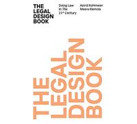 The Legal Design Book: Doing Law in the 21st Century