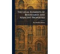 The Legal Elements of Boundaries and Adjacent Properties